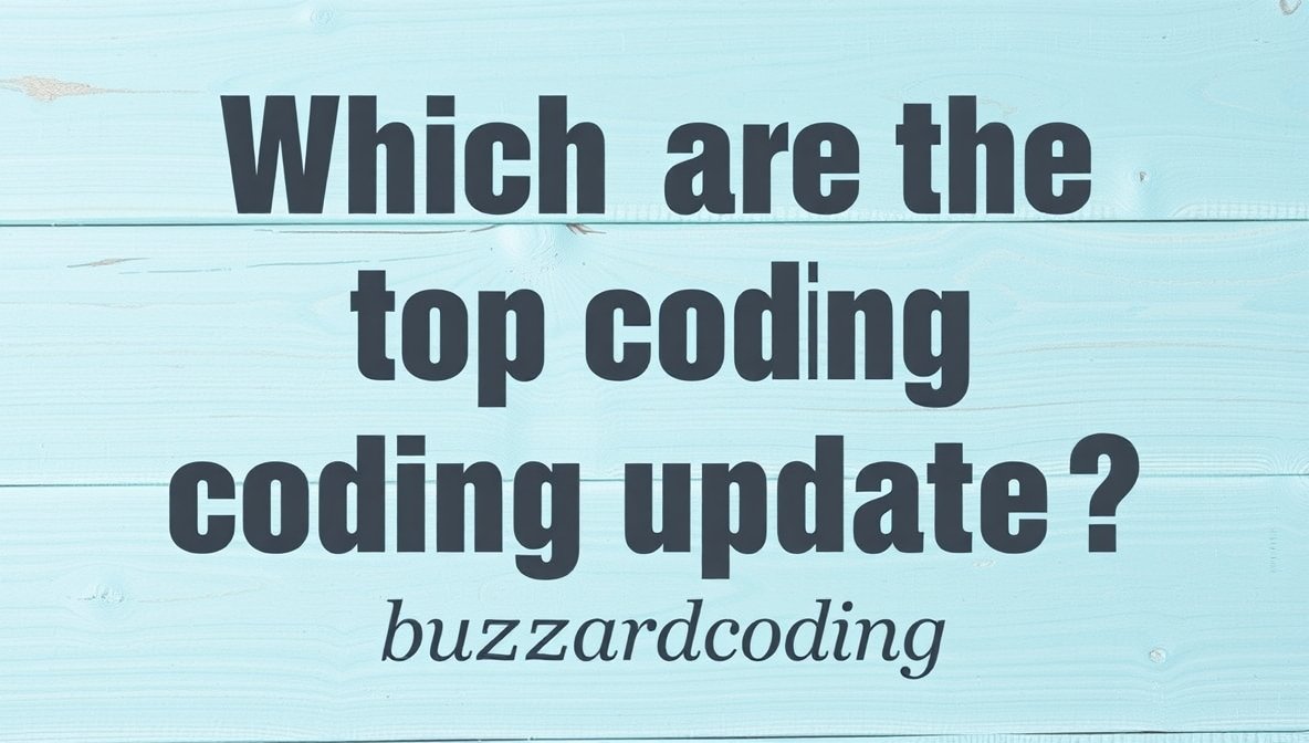 which are the top coding updates buzzardcoding