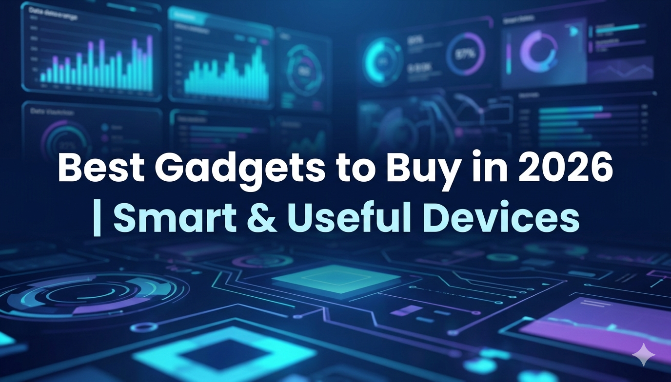 Best Gadgets to Buy in 2026 Smart & Useful Devices